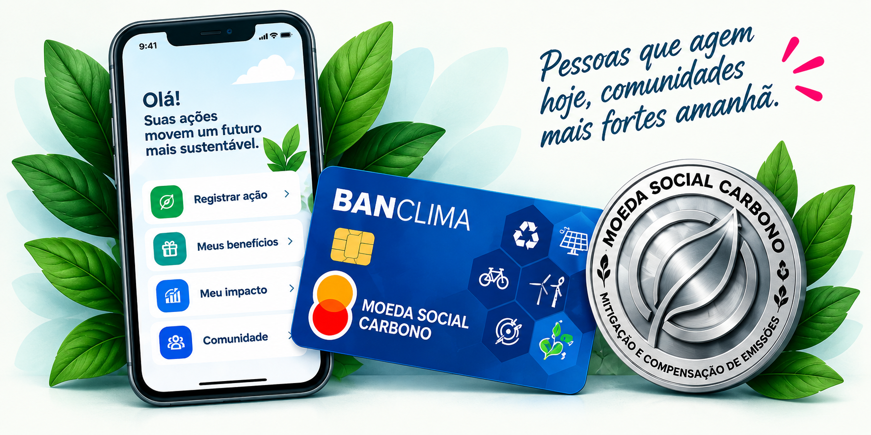 Aplicativo, cartão Banclima e Moeda Social Carbono — pessoas que agem hoje, comunidades mais fortes amanhã